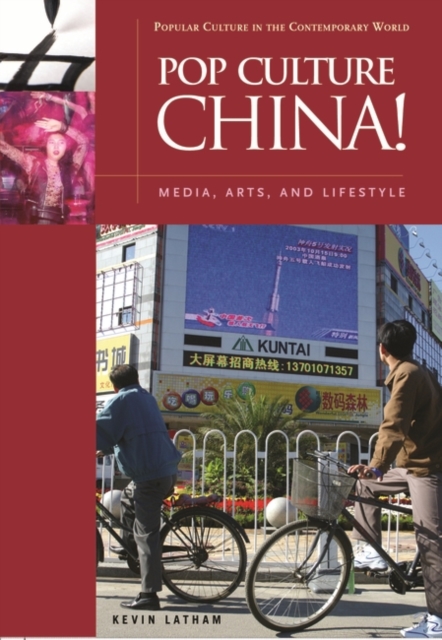 Pop Culture China! : Media, Arts, and Lifestyle, Hardback Book