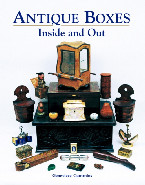 Antique Boxes Inside and Out: for Eating, Drinking and Being Merry, Work, Play and the Boudoir, Hardback Book