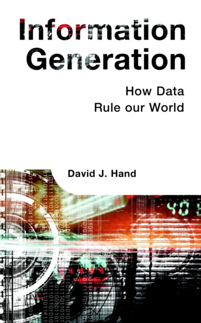 Information Generation : How Data Rule Our World, Hardback Book