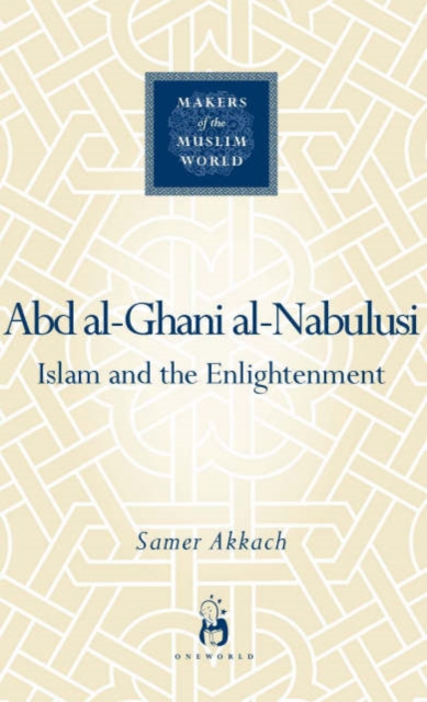 Abd Al-Ghani Al-Nabulusi : Islam and the Enlightenment, Hardback Book