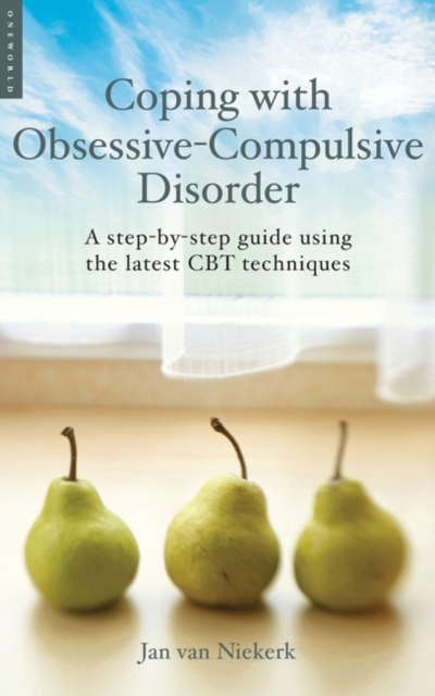 Coping with Obsessive-Compulsive Disorder : A Step-by-Step Guide Using the Latest CBT Techniques, Paperback / softback Book