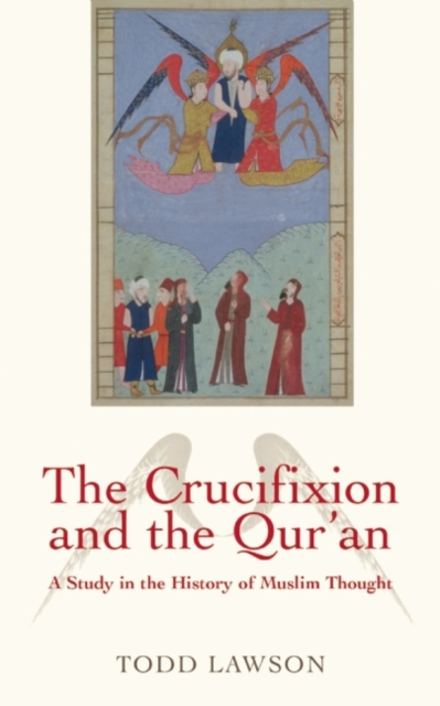 The Crucifixion and the Qur'an : A Study in the History of Muslim Thought, Paperback / softback Book