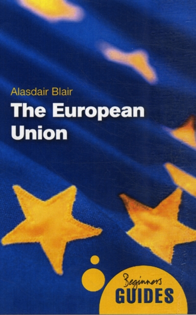 The European Union : A Beginner's Guide, Paperback / softback Book