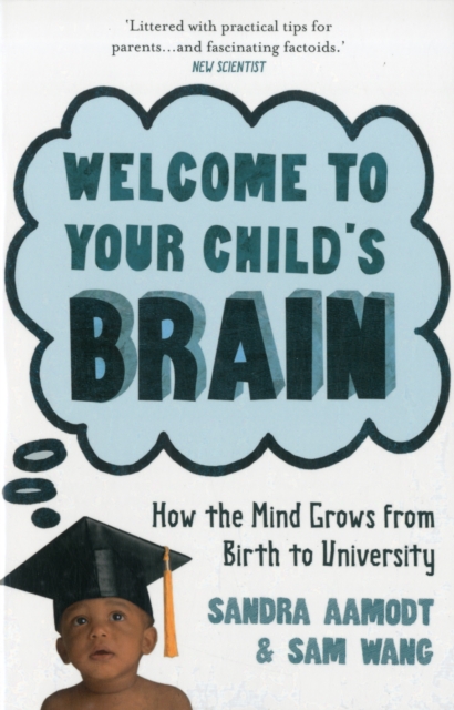 Welcome to Your Child's Brain : How the Mind Grows from Birth to University, Paperback / softback Book