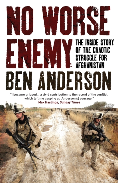 No Worse Enemy : The Inside Story of the Chaotic Struggle for Afghanistan, Paperback / softback Book