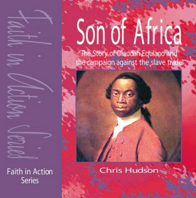 Son of Africa : The Story of Olaudah Equiano and the Campaign Against the Slave Trade, Paperback Book