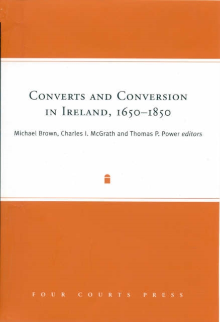 Converts and Conversion in Ireland,1650-1850, Hardback Book