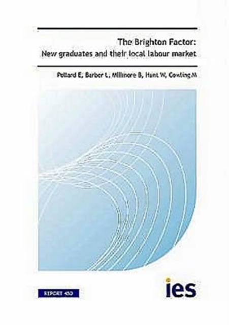 The Brighton Factor : New Graduates and Their Local Labour Market, Paperback Book