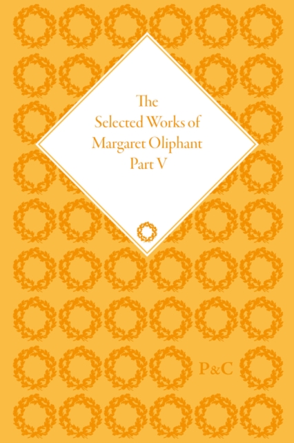 The Selected Works of Margaret Oliphant, Part V : Major Novels, Multiple-component retail product Book