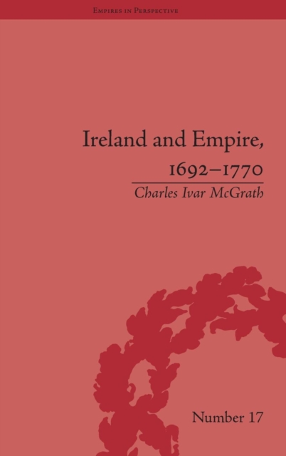 Ireland and Empire, 1692-1770, Hardback Book