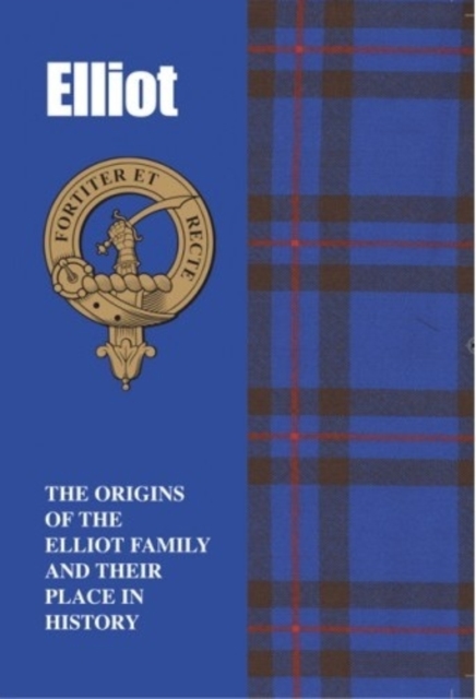The Elliots : The Origins of the Elliot Family and Their Place in History, Paperback / softback Book