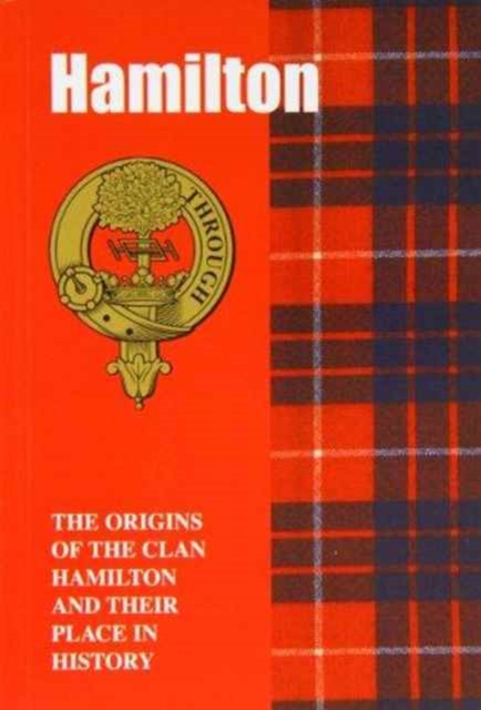 The Hamilton : The Origins of the Clan Hamilton and Their Place in History, Paperback / softback Book