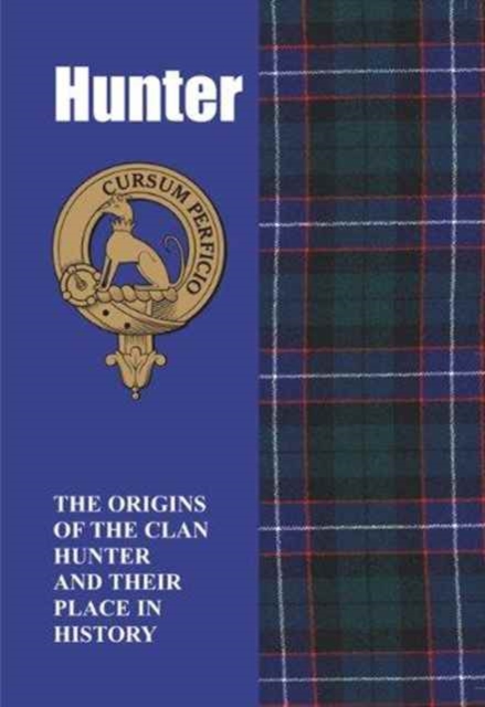 Hunter : The Origins of the Clan Hunter and Their Place in History, Paperback / softback Book