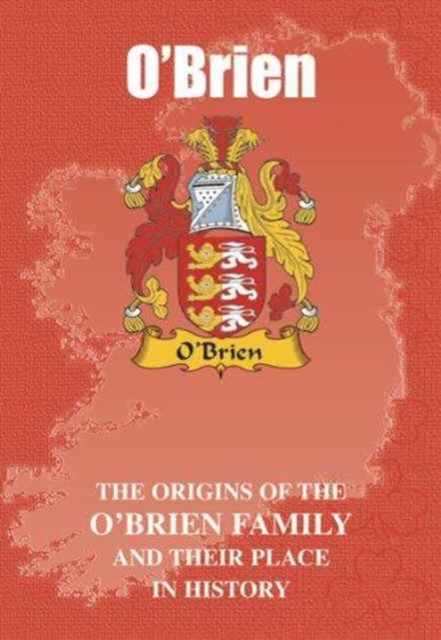 O'Brien : The Origins of the O'Brien Family and Their Place in History, Paperback / softback Book