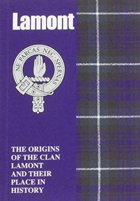 Lamont : The Origins of the Clan Lamont and Their Place in History, Paperback / softback Book