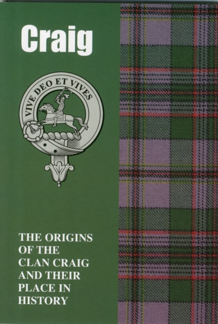 Craig : The Origins of the Clan Craig and Their Place in History, Paperback / softback Book