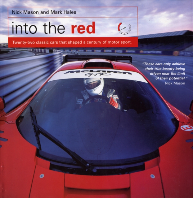 Into the Red : 22 Classic Cars That Shaped a Century of Motor Sport, Hardback Book