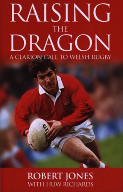 Raising the Dragon : A Clarion Call to Welsh Rugby, Hardback Book