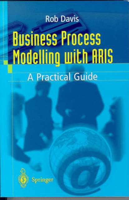 Business Process Modelling with ARIS : A Practical Guide, Paperback / softback Book