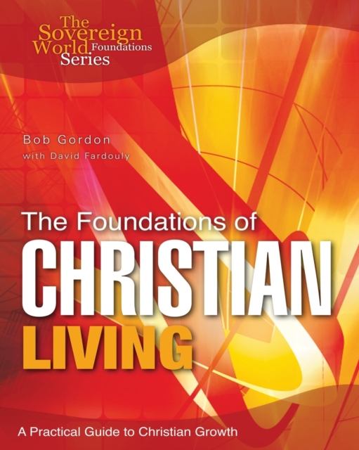 The Foundations of Christian Living : A Practical Guide to Christian Growth, Paperback / softback Book
