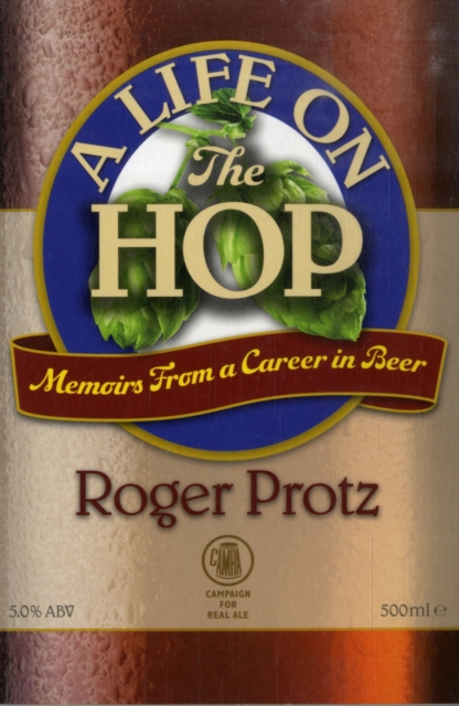 A Life on the Hop : Memoirs from a Career in Beer, Paperback / softback Book