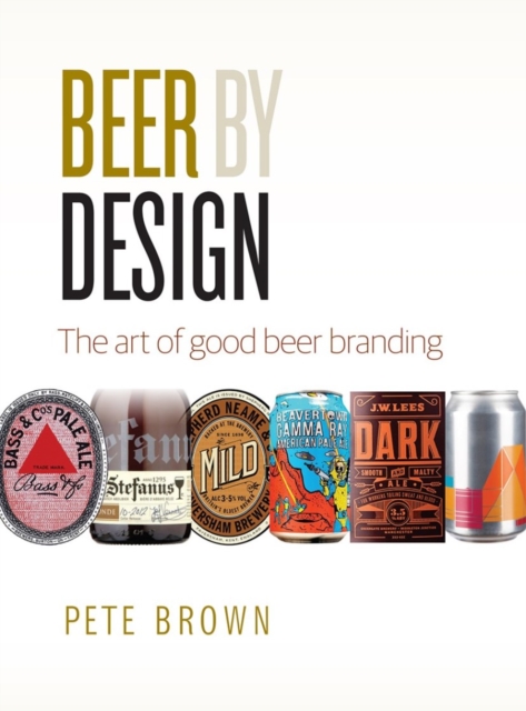 Beer by Design : The art of good beer branding, Paperback / softback Book