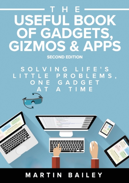 The Useful Book of Gadgets : Solving Life's Little Problems, One Gadget at a TIme, Paperback / softback Book