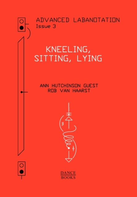 Advanced Labanotation, Volume 1, Part 3 : Kneeling, Sitting, Lying, Paperback / softback Book