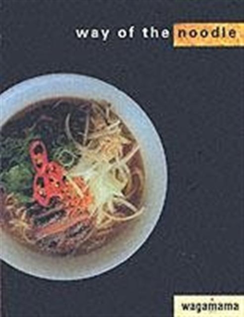 Wagamama: the Way of the Noodle, Paperback / softback Book