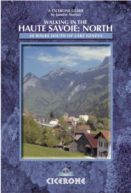 Walking in the Haute Savoie: North : Book 1: South of Lake Geneva (Saleve, Valle Verte Chablais), Paperback Book