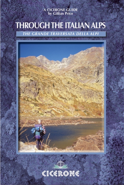 Through the Italian Alps : The GTA - The Grande Traversata delle Alpi, Paperback / softback Book