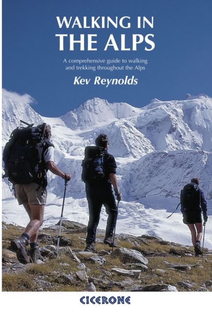 Walking in the Alps : A comprehensive guide to walking and trekking throughout the Alps, Paperback / softback Book