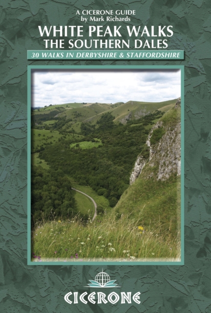 White Peak Walks: The Southern Dales : 30 walks in Derbyshire and Staffordshire, Paperback / softback Book