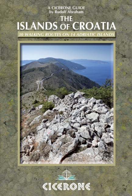 The Islands of Croatia : 30 walks on 14 Adriatic islands, Paperback / softback Book