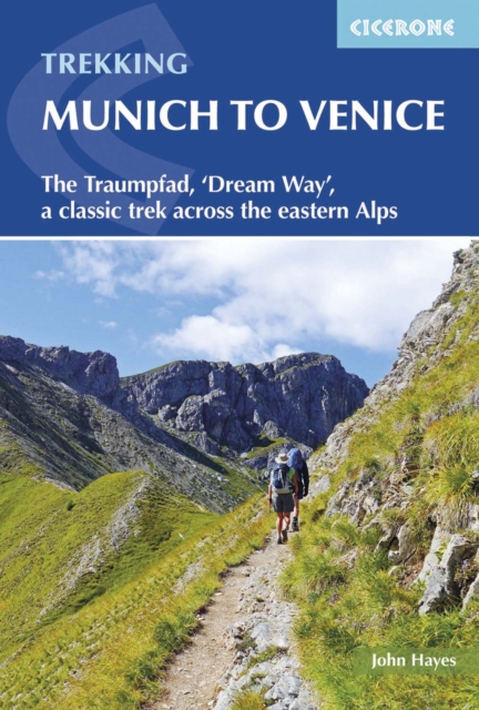 Trekking Munich to Venice : The Traumpfad, 'Dream Way', a classic trek across the eastern Alps, Paperback / softback Book
