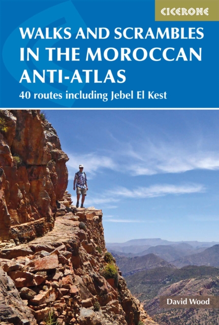 Walks and Scrambles in the Moroccan Anti-Atlas : Tafraout, Jebel El Kest, Ait Mansour, Ameln Valley, Taskra and Tanalt, Paperback / softback Book