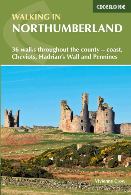 Walking in Northumberland : 36 walks throughout the county - coast, Cheviots, Hadrian's Wall and Pennines, Paperback / softback Book