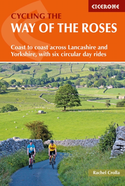 Cycling the Way of the Roses : Coast to coast across Lancashire and Yorkshire, with six circular day rides, Paperback / softback Book