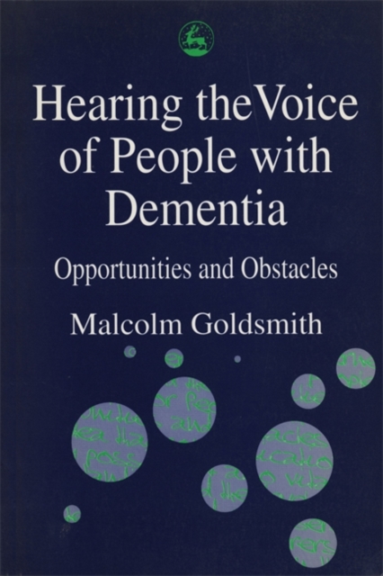 Hearing the Voice of People with Dementia : Opportunities and Obstacles, Paperback / softback Book