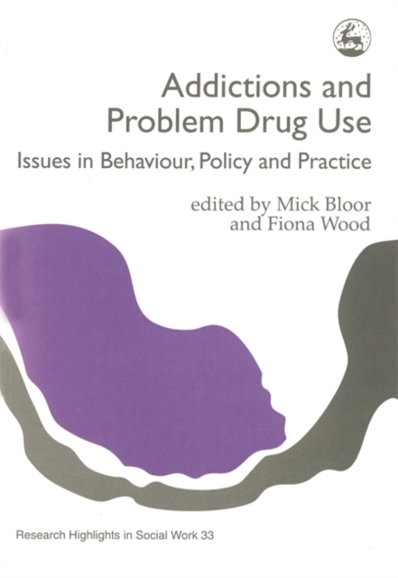 Addictions and Problem Drug Use : Issues in Behaviour, Policy and Practice, Paperback / softback Book