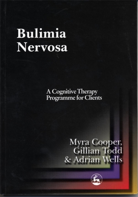 Bulimia Nervosa : A Cognitive Therapy Programme for Clients, Paperback / softback Book