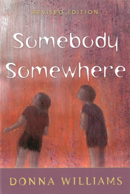 Somebody Somewhere : Breaking Free from the World of Autism, Paperback / softback Book