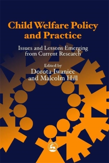 Child Welfare Policy and Practice : Issues and Lessons Emerging from Current Research, Paperback / softback Book