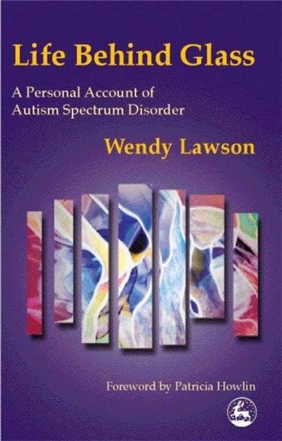 Life Behind Glass : A Personal Account of Autism Spectrum Disorder, Paperback / softback Book