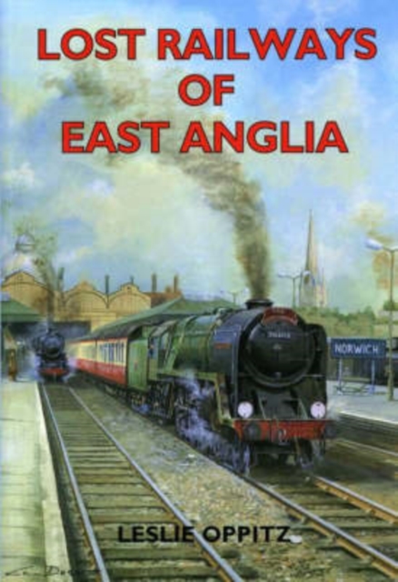 Lost Railways of East Anglia, Paperback / softback Book