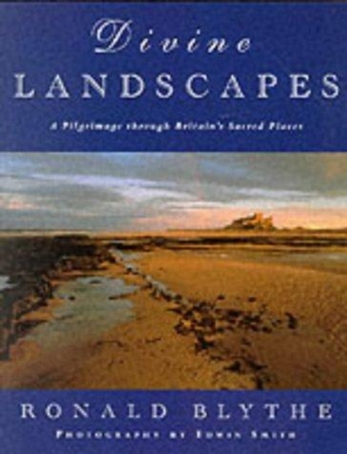 Divine Landscapes : Pilgrimage Through Britain's Sacred Places, Paperback Book