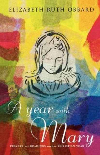 A Year with Mary : Prayers and Readings for the Christian Year, Paperback / softback Book