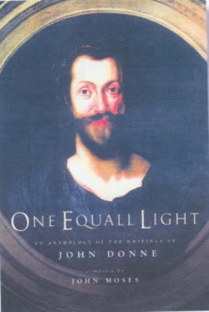 One Equall Light : An Anthology of Writings by John Donne, Hardback Book
