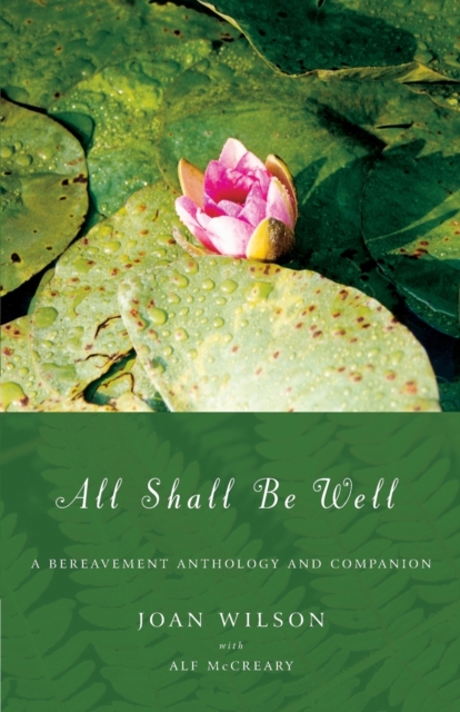 All Shall be Well : A Bereavement Anthology and Companion, Paperback / softback Book
