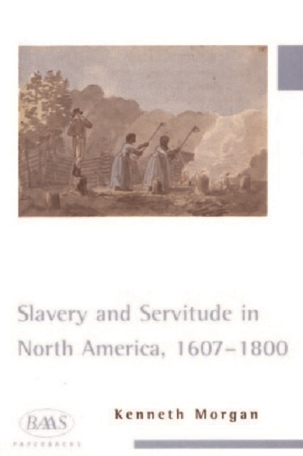Slavery and Servitude in North America, 1607-1800, Paperback / softback Book